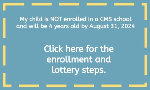 My child is NOT enrolled in a CMS school and will be 4 years old by August 31, 2024